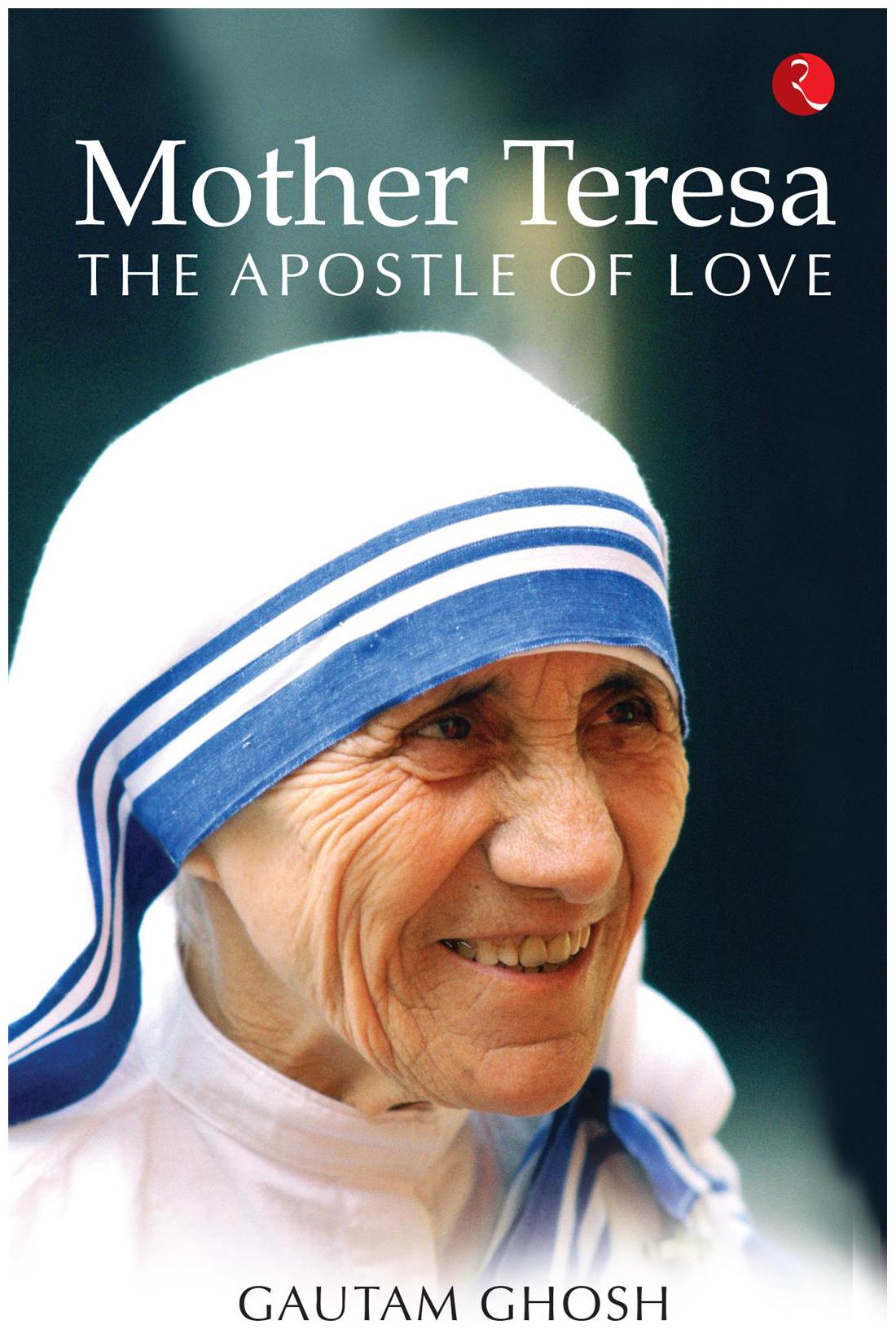 

MOTHER TERESA THE APOSTLE OF LOVE