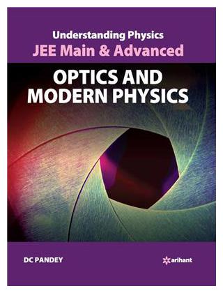 

Understanding Physics for JEE Main and Advanced Optics and Modern Physics