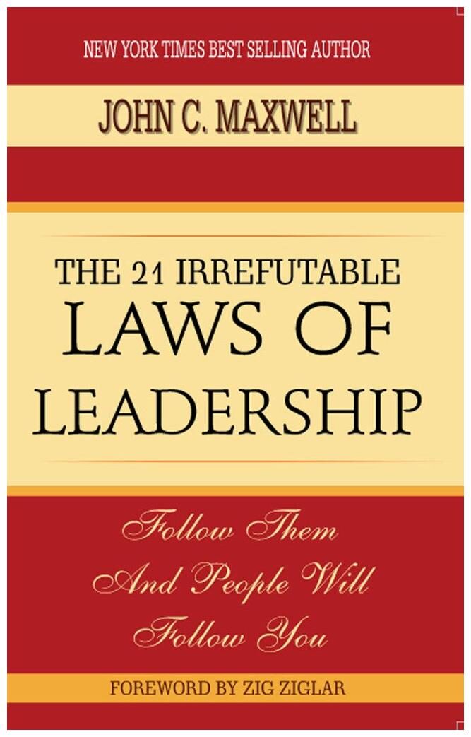 the 21 irrefutable laws of leadership the 21 irrefutable laws of leadership