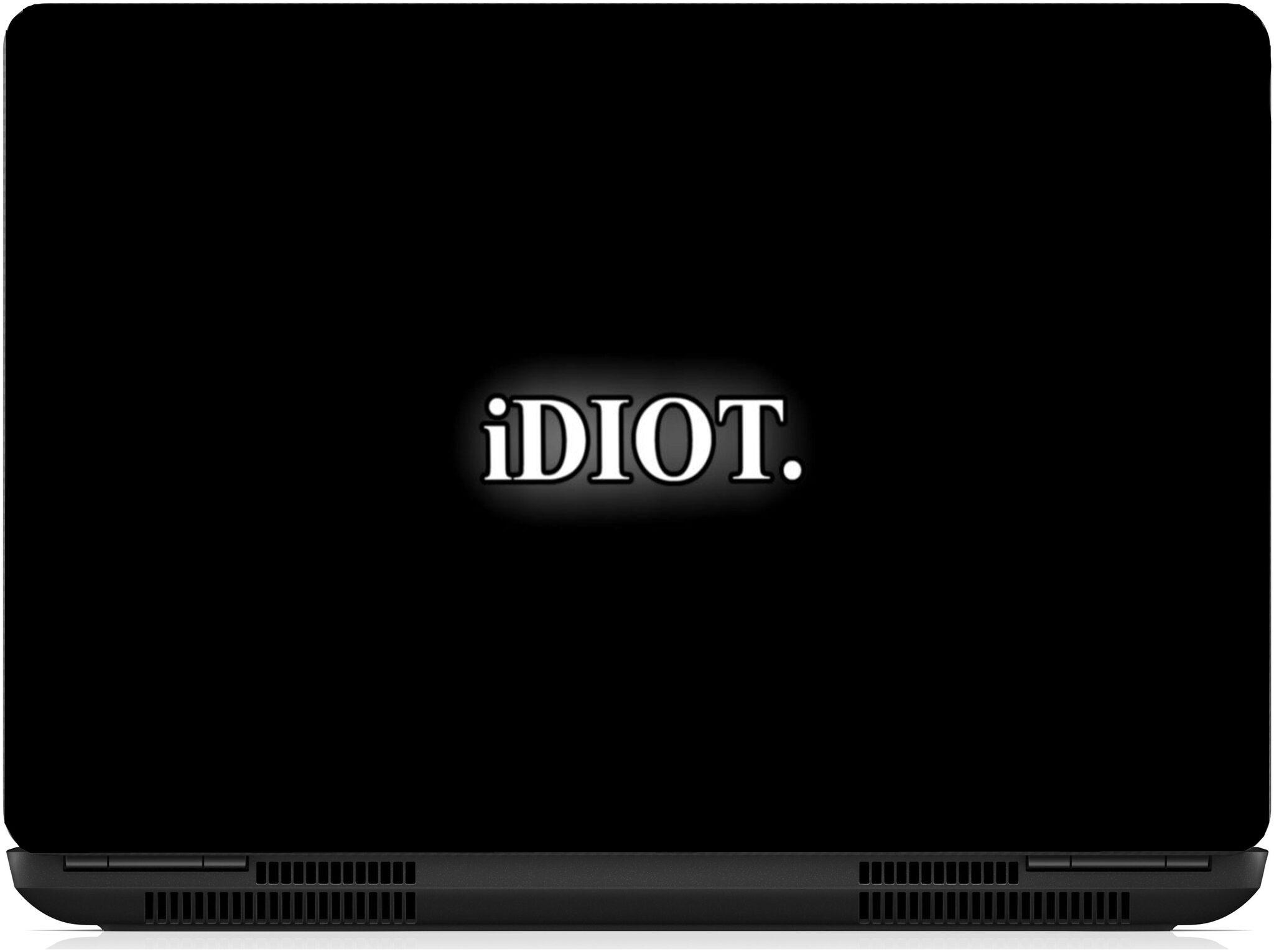 

Gallery 83 - idiot Exclusive High Quality Laptop Decal laptop skin sticker 15 6 inch (15 x 10) Inch g83 skin 2354new