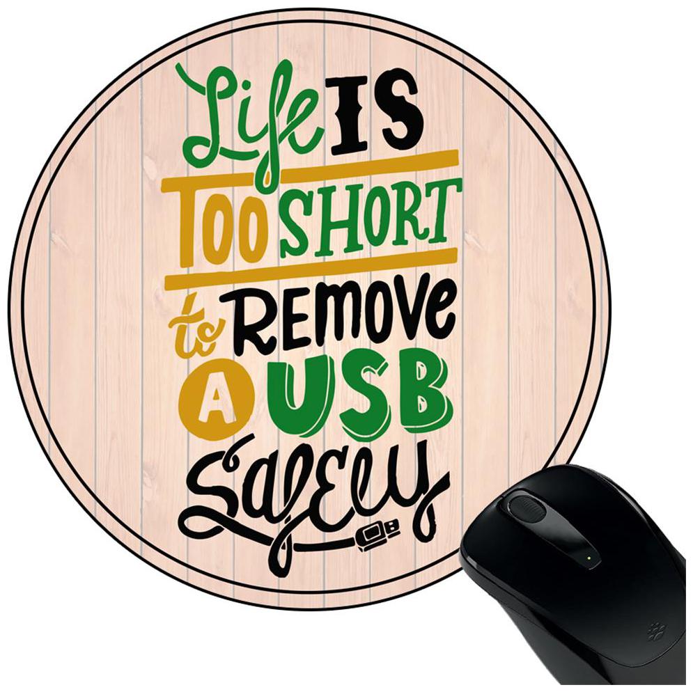 

Huppme Life Is Too Short To Remove Usb Round Mouse Pad