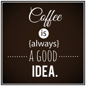 5 Ace Coffee Is Always A Quote Paper Poster