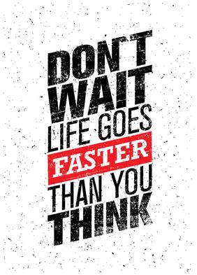 5 Ace Dont Wait Life Goes Wall Sticker Paper Poster