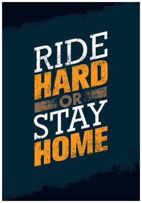 5 Ace Ride Hard Or Stay Home Quote Paper Poster