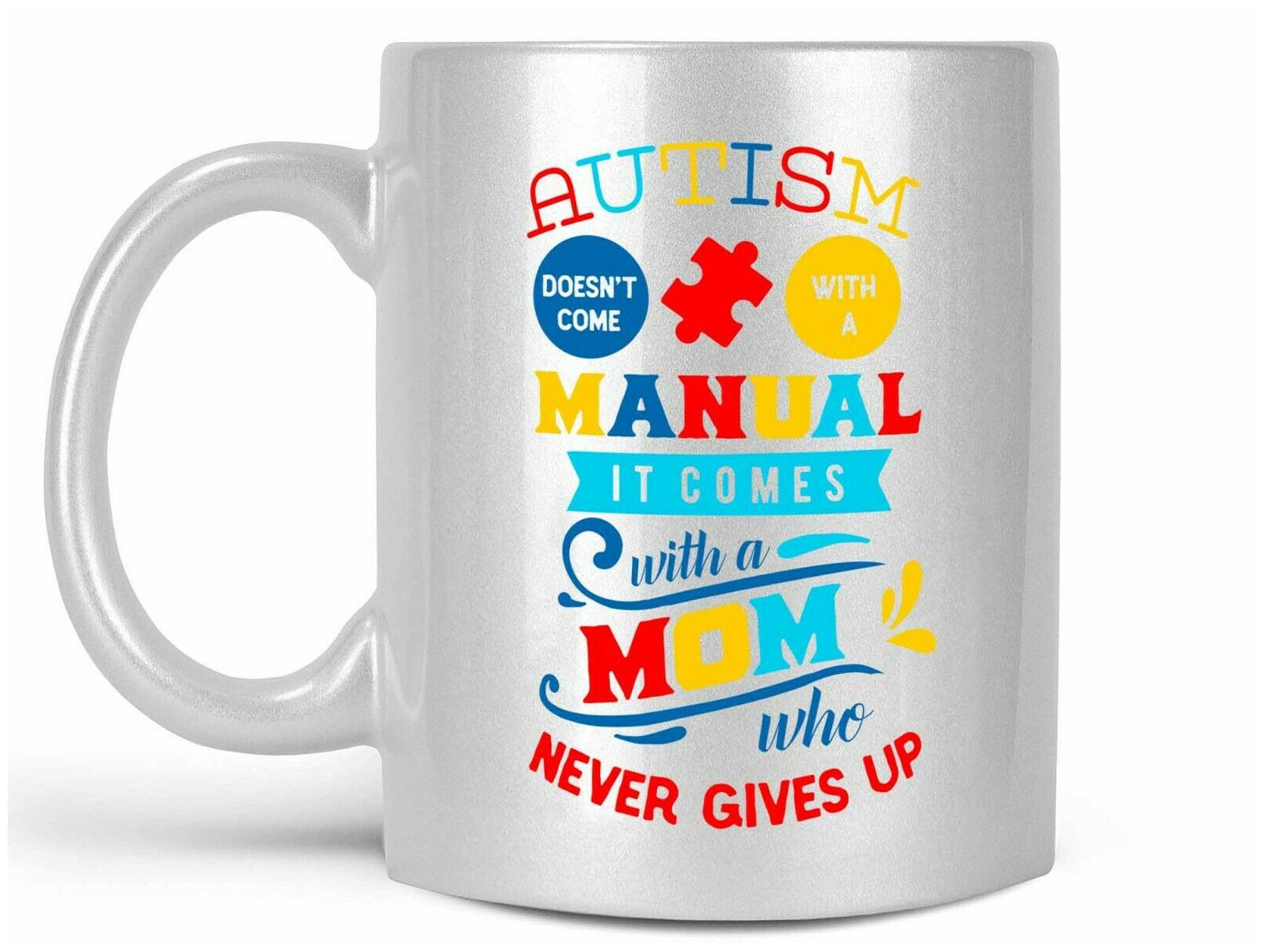 

Autism Mom Coffee Mug Autism Doesn t Come with a Manual Mug or Coffee Cup Gift