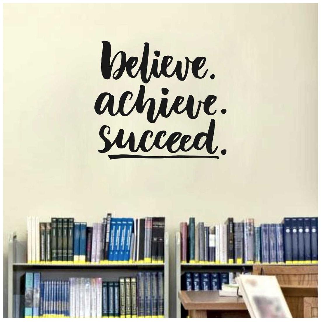

ARWY Decal Believe Achieve Succeed (Material-Vinyl Wall Coverage Area - Height 50cm X Width 45cm) ( Pack of 1 ) Wall Sticker