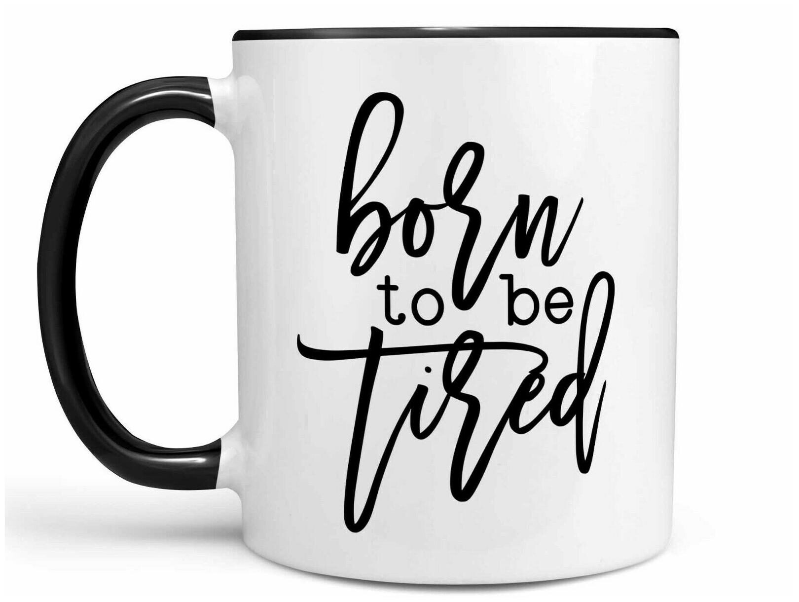 

Born to be Tired Coffee Mug or Cup Funny Coffee Mug for Mom Cute Coffee Gift