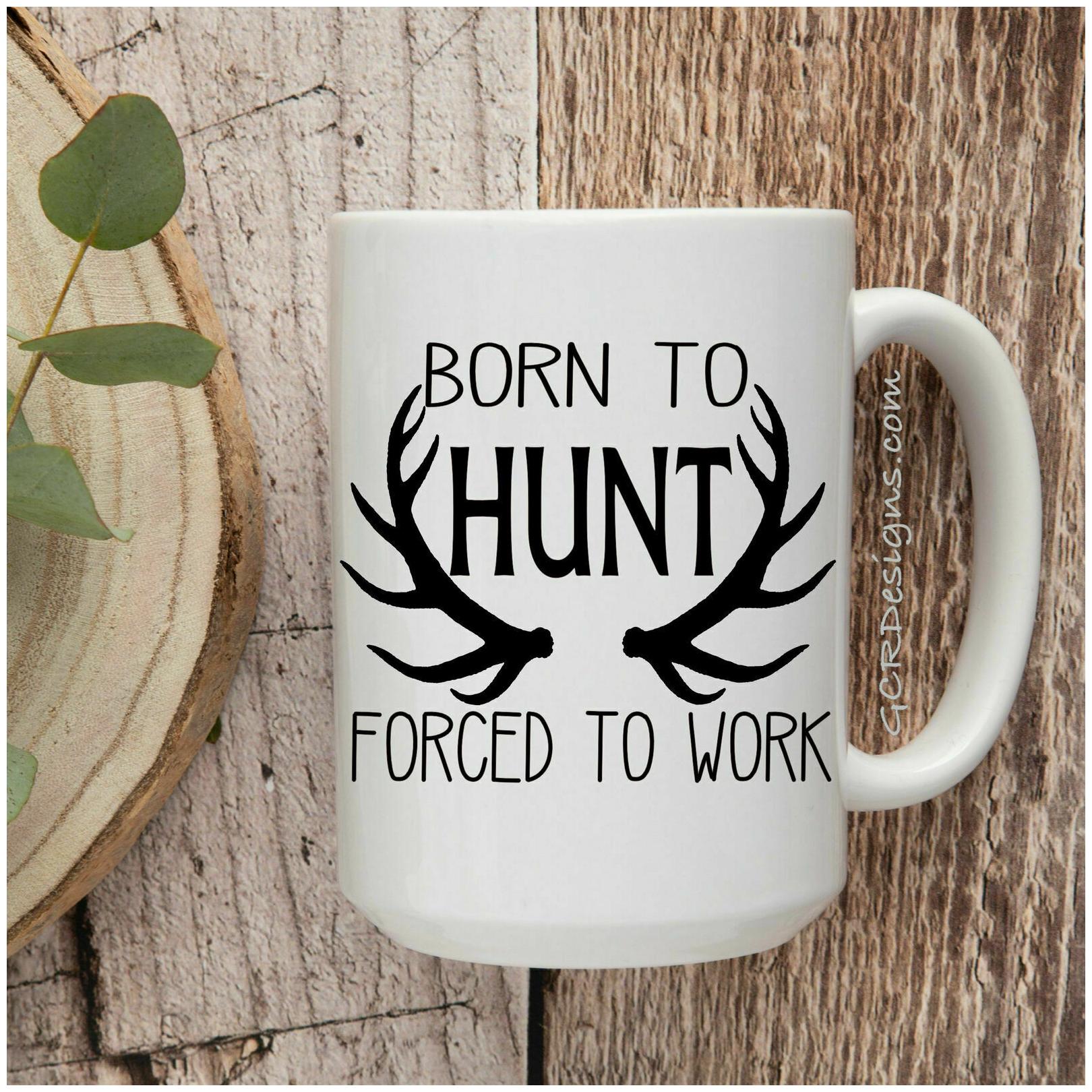 

Born To Hunt Forced To Work Hunting Mug Hunting Gift Mug For Hunter Gift For Dad