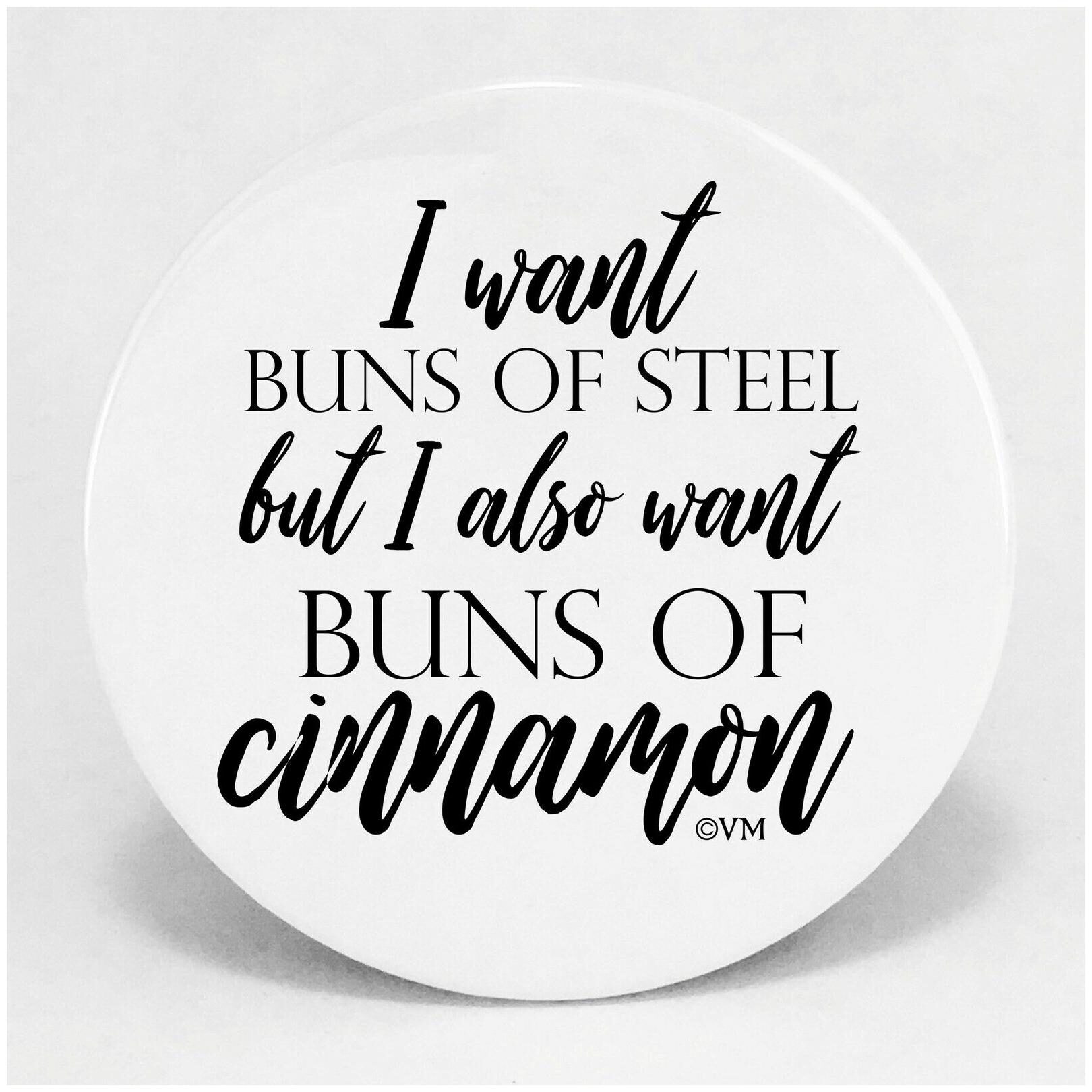 

Fridge Magnet 3 5 inch I Want Buns Of Steel But I Also Want Buns Of Cinnamon