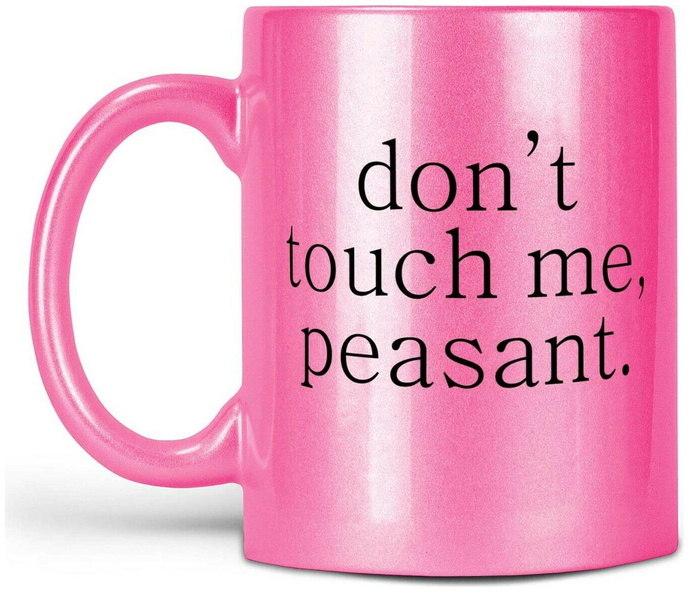 

Funny Coffee Mug Don t Touch Me Peasant Coffee Mug Coffee Cup Funny Cup