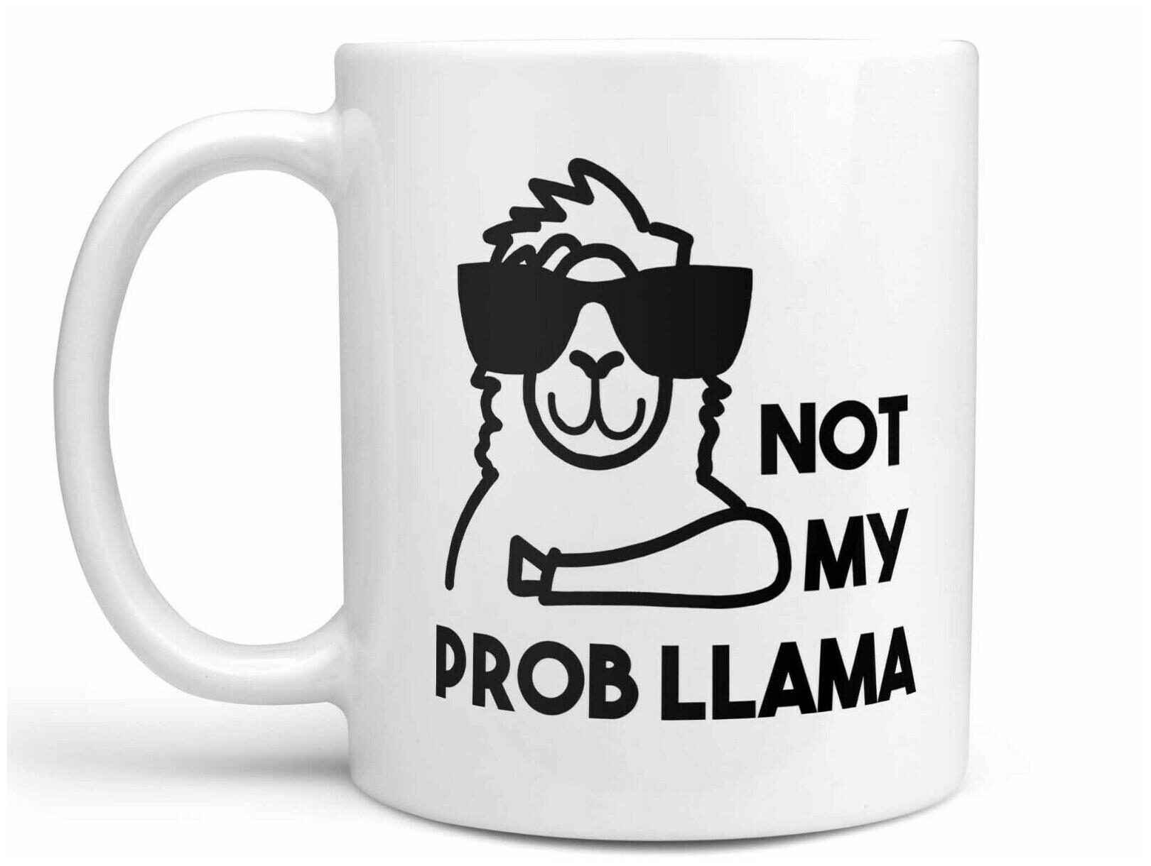 

Funny Llama Coffee Mug Not My Prob Llama Mug Llama Gift Llama Gift or Cup
