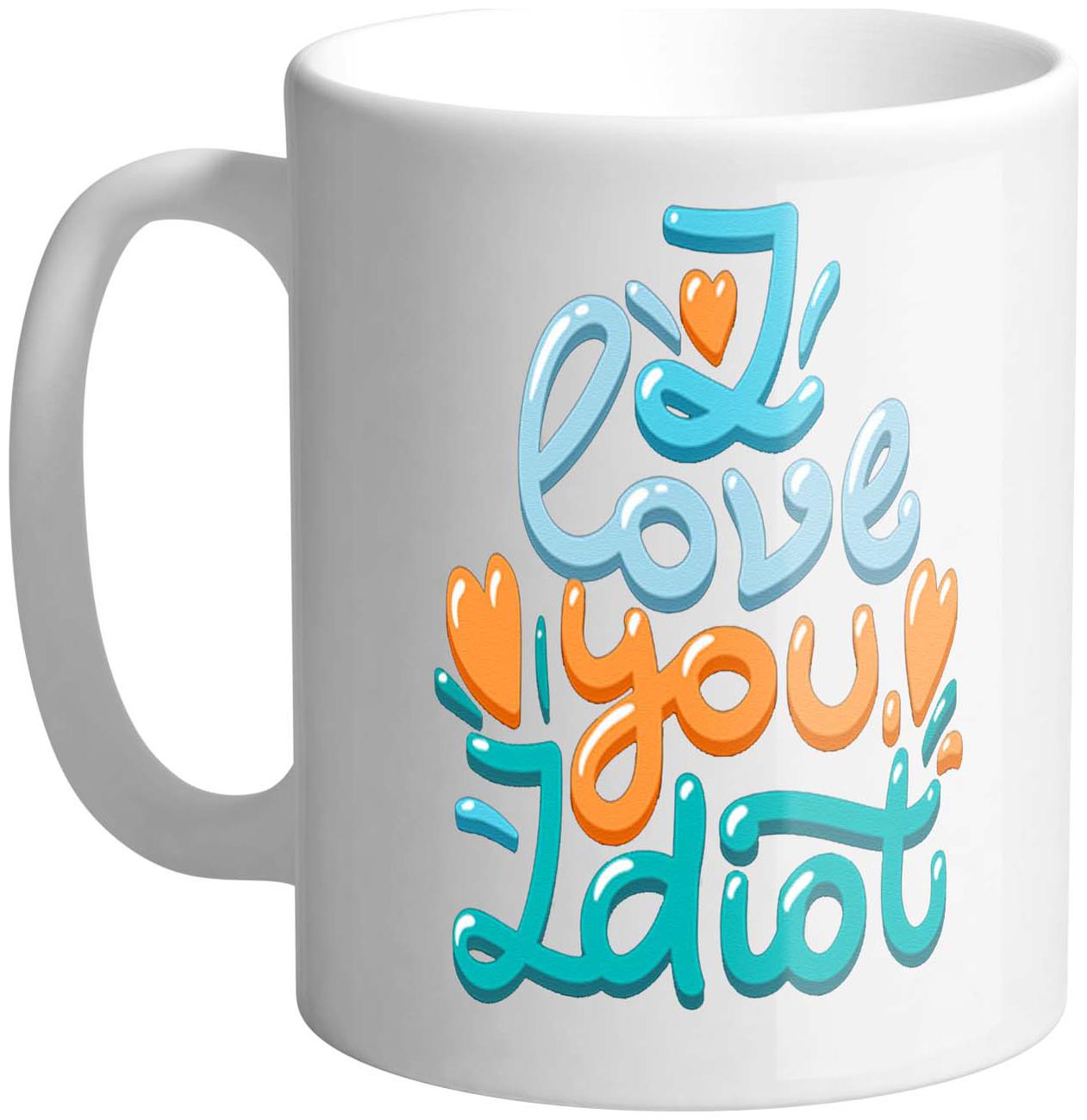 

Giftszee I Love You Idiot Gift For Girlfriend Boyfriend Love Gift Valentine Day Gift Printed Ceramic Coffee Mug