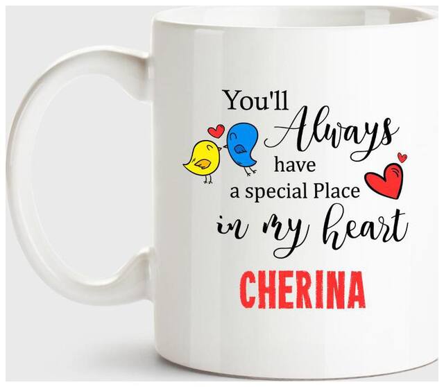 Huppme Cherina Always Have A Special Place In My Heart Love White Coffee Name Ceramic Mug
