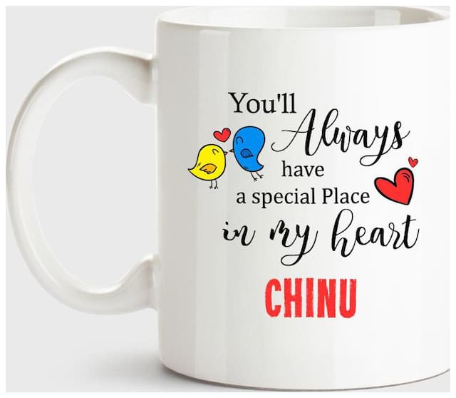 Huppme Chinu Always Have A Special Place In My Heart Love White Coffee Name Ceramic Mug