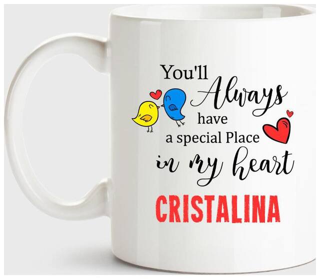 Huppme Cristalina Always Have A Special Place In My Heart Love White Coffee Name Ceramic Mug