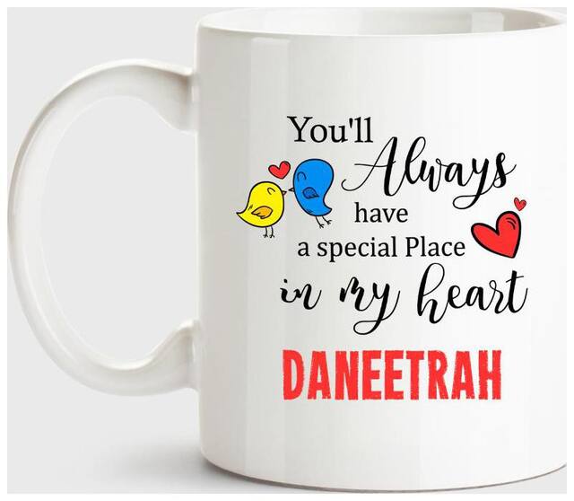 Huppme Daneetrah Always Have A Special Place In My Heart Love White Coffee Name Ceramic Mug