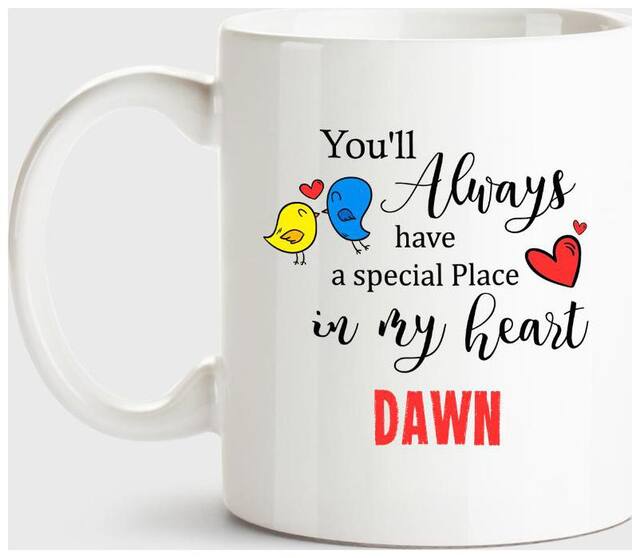 Huppme Dawn Always Have A Special Place In My Heart Love White Coffee Name Ceramic Mug