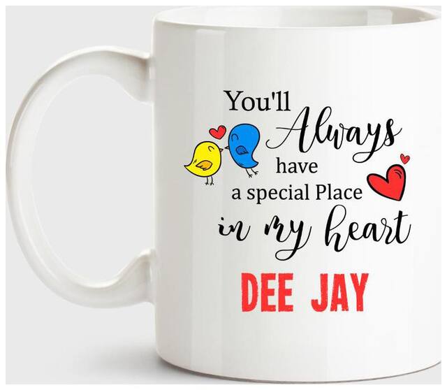 Huppme Dee Jay Always Have A Special Place In My Heart Love White Coffee Name Ceramic Mug