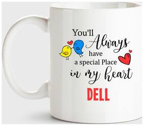Huppme Dell Always Have A Special Place In My Heart Love White Coffee Name Ceramic Mug