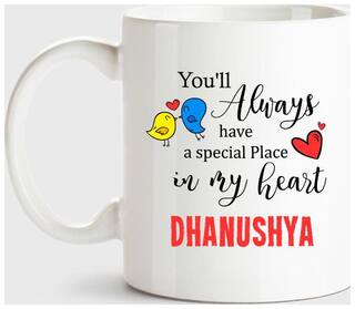 Huppme Dhanushya Always Have A Special Place In My Heart Love White Coffee Name Ceramic Mug