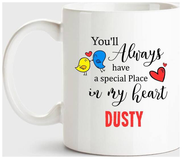 Huppme Dusty Always Have A Special Place In My Heart Love White Coffee Name Ceramic Mug