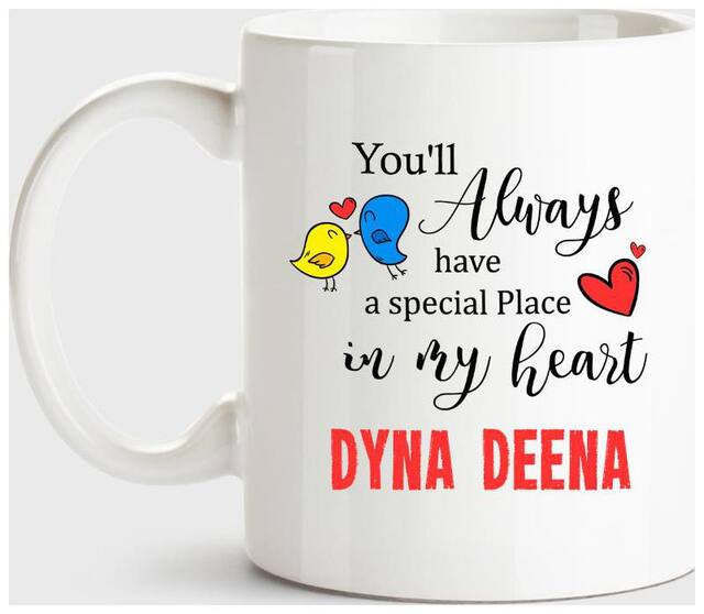 Huppme Dyna Deena Always Have A Special Place In My Heart Love White Coffee Name Ceramic Mug