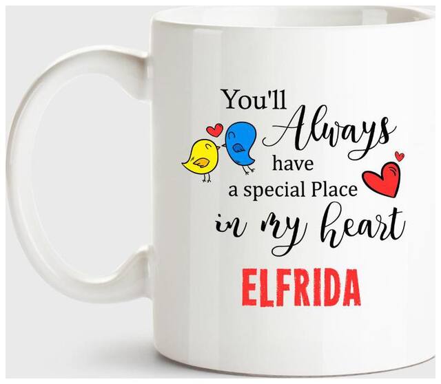 Huppme Elfrida Always Have A Special Place In My Heart Love White Coffee Name Ceramic Mug