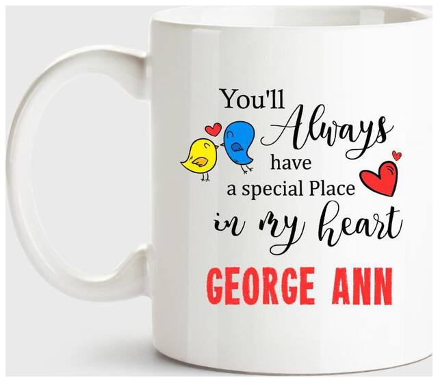 Huppme George Ann Always Have A Special Place In My Heart Love White Coffee Name Ceramic Mug