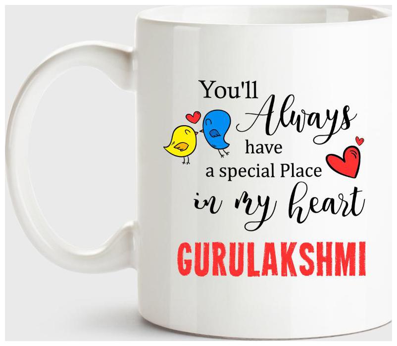 

Huppme Gurulakshmi Always Have A Special Place In My Heart Love White Coffee Name Ceramic Mug