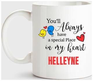 Huppme Helleyne Always Have A Special Place In My Heart Love White Coffee Name Ceramic Mug