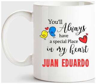 Juan Eduardo Always Have A Special Place In My Heart Love White Coffee Name Ceramic Mug