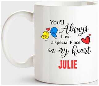 Julie Always Have A Special Place In My Heart Love White Coffee Name Ceramic Mug