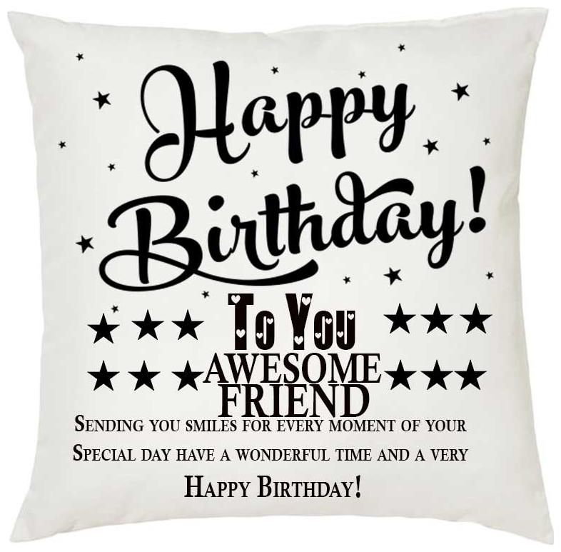 

Juvixbuy Happy Birthday to you AWESOME FRIEND Printed White Cushion (12 inch x 12 inch)with Filler