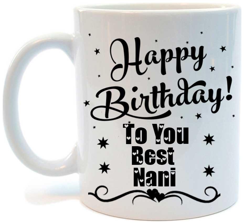 

Juvixbuy Printed Happy Birthday to you Best Nani Ceramic Coffee Mug