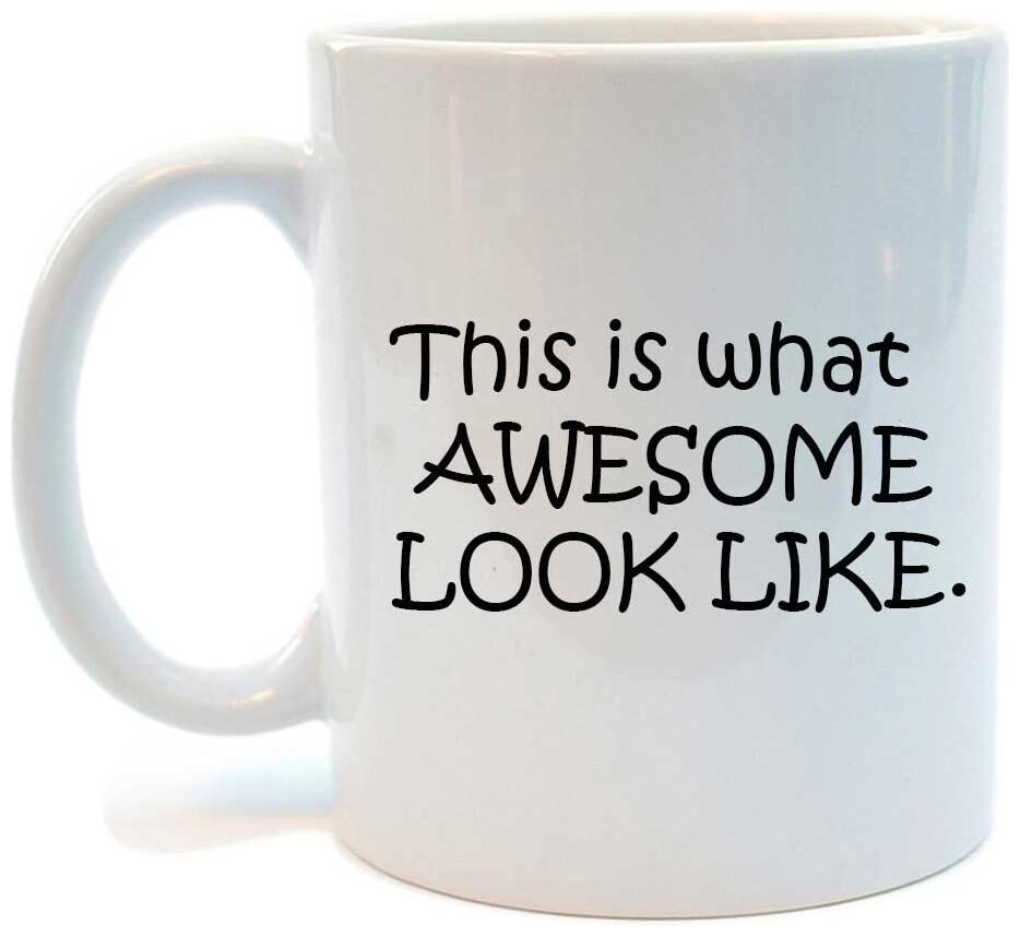 

Juvixbuy Printed THIS IS WHAT AWESOME LOOK LIKE white Ceramic Coffee Mug