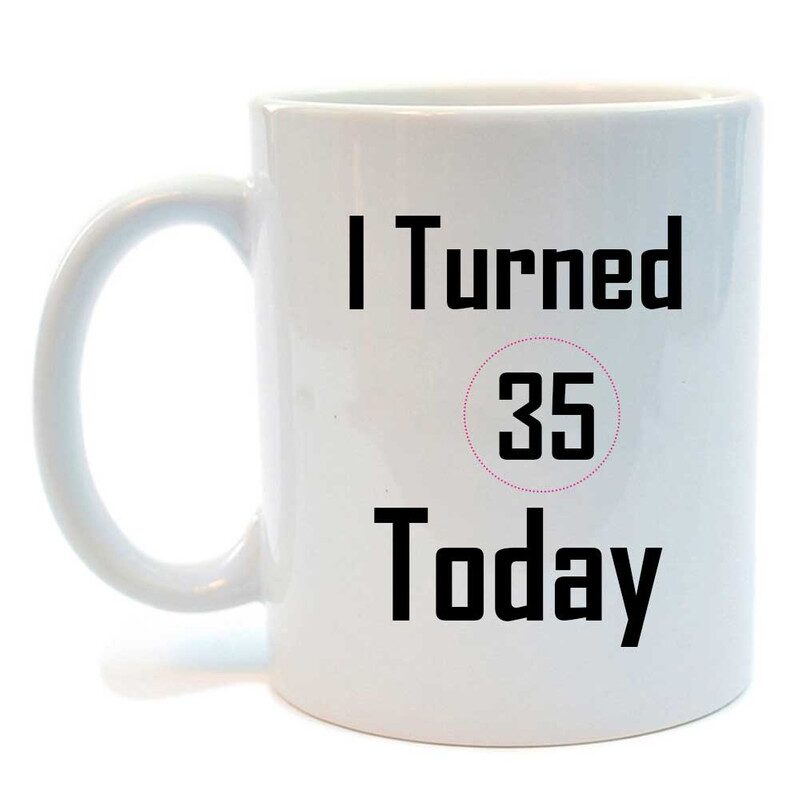 

Juvixbuy Printed I Turned 35 Today White Ceramic Coffee mug