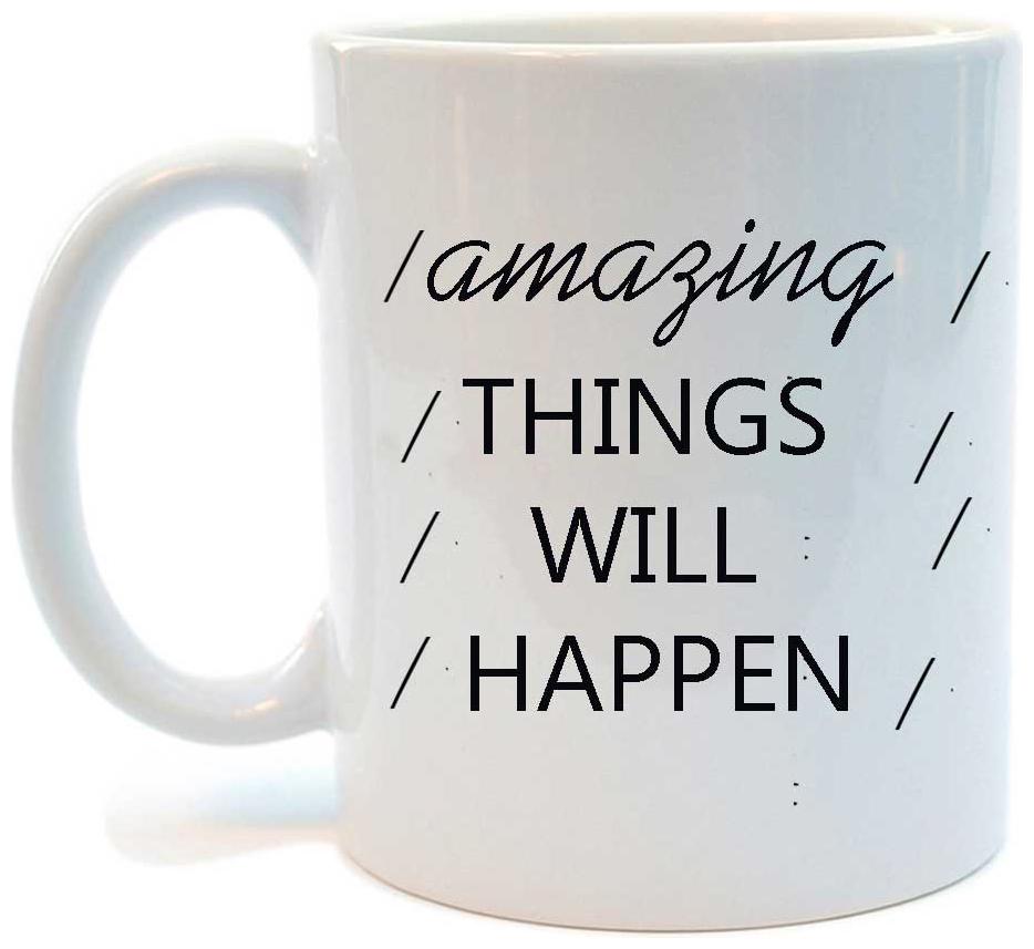 

Juvixbuy Printed Amazing Thing will happen White Ceramic Coffee Mug