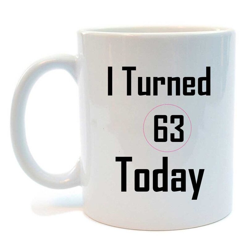 

Juvixbuy Printed I Turned 63 Today White Ceramic Coffee mug
