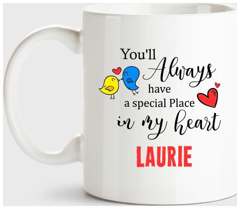 

Laurie Always Have A Special Place In My Heart Love White Coffee Name Ceramic Mug