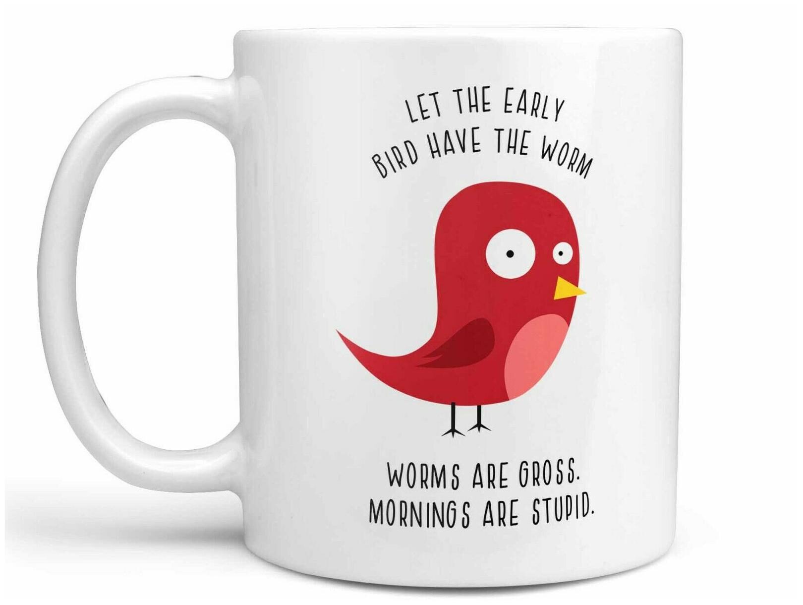 

Let the Early Bird Have the Worm Worms Are Gross Funny Coffee Mug or Coffee Cup