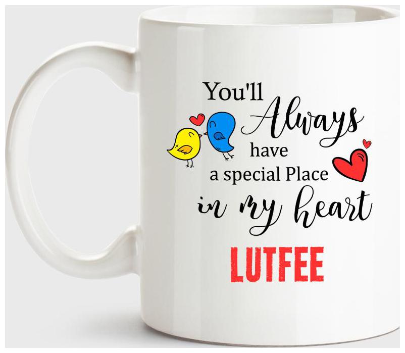 

Lutfee Always Have A Special Place In My Heart Love White Coffee Name Ceramic Mug