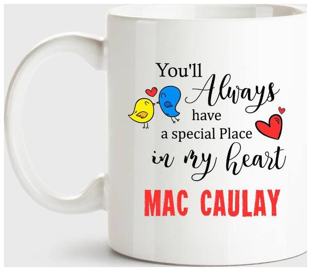 Mac Caulay Always Have A Special Place In My Heart Love White Coffee Name Ceramic Mug
