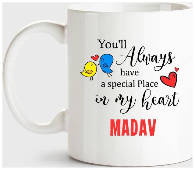 Madav Always Have A Special Place In My Heart Love White Coffee Name Ceramic Mug