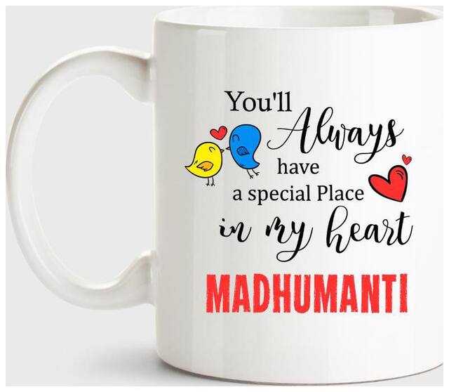 Madhumanti Always Have A Special Place In My Heart Love White Coffee Name Ceramic Mug