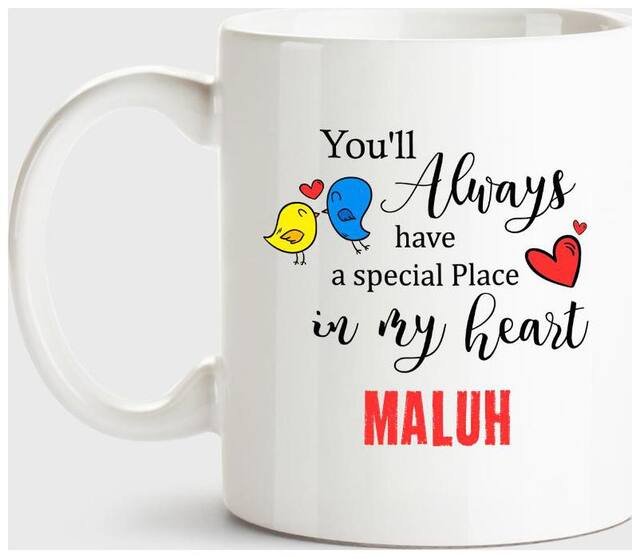 Maluh Always Have A Special Place In My Heart Love White Coffee Name Ceramic Mug