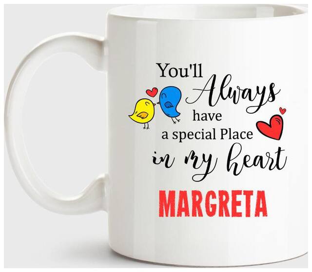 Margreta Always Have A Special Place In My Heart Love White Coffee Name Ceramic Mug