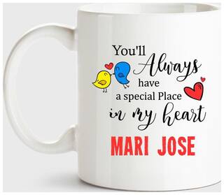 Mari Jose Always Have A Special Place In My Heart Love White Coffee Name Ceramic Mug