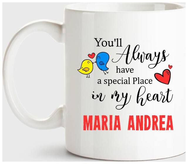Maria Andrea Always Have A Special Place In My Heart Love White Coffee Name Ceramic Mug