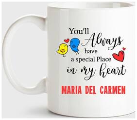 Maria Del Carmen Always Have A Special Place In My Heart Love White Coffee Name Ceramic Mug