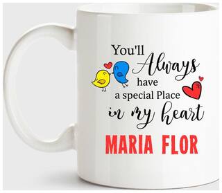 Maria Flor Always Have A Special Place In My Heart Love White Coffee Name Ceramic Mug